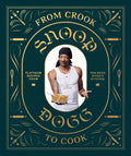 From Crook to Cook: Platinum Recipes from the Boss Dogg's Ki,: Platinum Recipes from Tha Boss Dogg's Kitchen - Hardcover