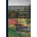The Story Of The Pilgrims For Children - Paperback