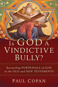 Is God a Vindictive Bully?: Reconciling Portrayals of God in the Old and New Testaments - Paperback