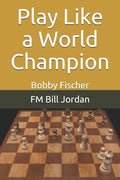 Play Like a World Champion: Bobby Fischer - Paperback
