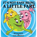 It's Not Easy Being A Little Fart - Hardcover