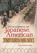 Encyclopedia of Japanese American Internment - Hardcover