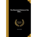 The Illustrated History of the Bible .. - Paperback
