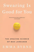 Swearing Is Good for You: The Amazing Science of Bad Language - Paperback