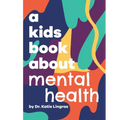 A Kids Book About Mental Health - Hardcover