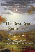 The Best Read Naturalist: Nature Writings of Ralph Waldo Emerson - Paperback