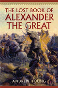 The Lost Book of Alexander the Great - Paperback