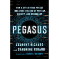 Pegasus: How a Spy in Your Pocket Threatens the End of Privacy, Dignity, and Democracy - Paperback