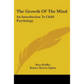 The Growth of the Mind: An Introduction to Child Psychology - Paperback