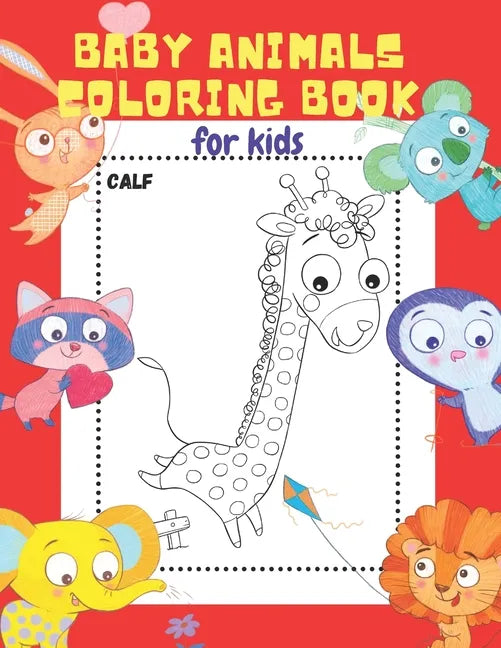 Baby Animals Coloring Book for Kids: 20 ADORABLE High-Quality Illustrations. Let Your Little Ones Color & Learn the Names of 20 Baby Animals. The Best - Paperback