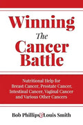 Winning The Cancer Battle: Nutritional Help for Breast Cancer, Prostate Cancer, Intestinal Cancer, Vaginal Cancer, and Various Other Cancers - Paperback