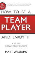 How to Be A Team Player and Enjoy It: A Study in Staff Relationships - Hardcover