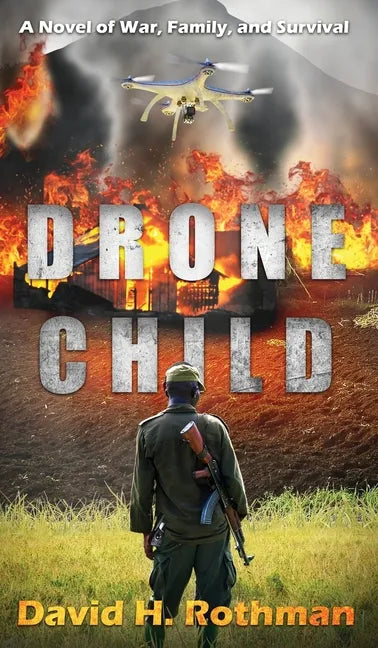 Drone Child: A Novel of War, Family, and Survival - Hardcover