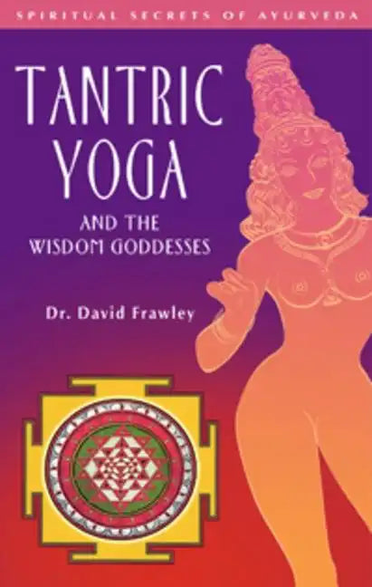 Tantric Yoga and the Wisdom Goddesses - Paperback