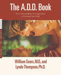 The A.D.D. Book: New Understandings, New Approaches to Parenting Your Child - Paperback