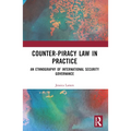 Counter-Piracy Law in Practice: An Ethnography of International Security Governance - Paperback