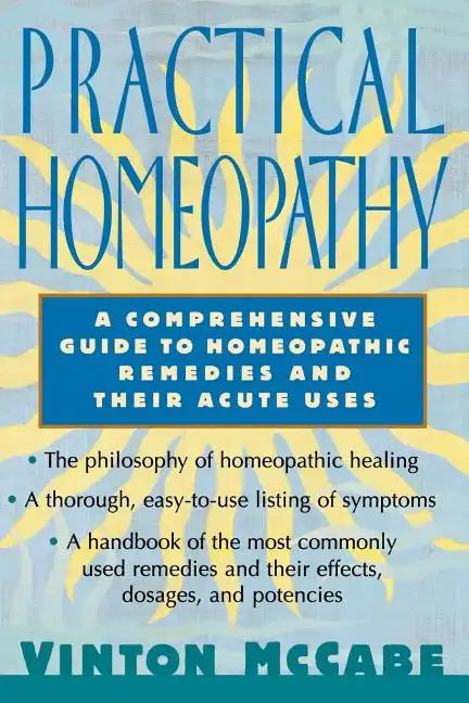 Practical Homeopathy: A Comprehensive Guide to Homeopathic Remedies and Their Acute Uses - Paperback