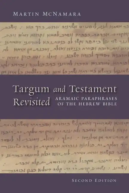 Targum and Testament Revisited: Aramaic Paraphrases of the Hebrew Bible: A Light on the New Testament - Paperback