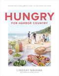 Hungry for Harbor Country: Recipes and Stories from the Coast of Southwest Michigan - Hardcover