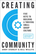 Creating Community, Revised & Updated Edition: Five Keys to Building a Thriving Small Group Culture - Paperback