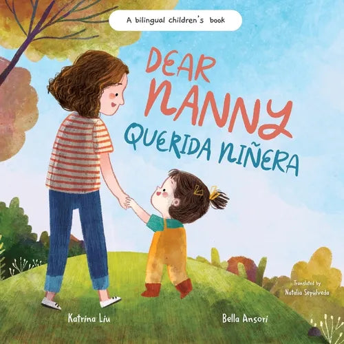 Dear Nanny (Querida Nira) - written in Spanish and English: A Bilingual Children's Book Celebrating Nannies and Child Caregivers - Paperback
