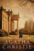 In Shadow of Agatha Christie: Classic Crime Fiction by Forgotten Female Writers: 1850-1917 - Paperback