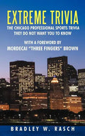 Extreme Trivia: The Chicago Professional Sports Trivia They Do Not Want You To Know With a Forward by Mordecai "Three Fingers" Brown - Paperback