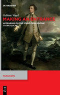 Making an Entrance: Appearing on the Stage from Racine to Nietzsche - Hardcover