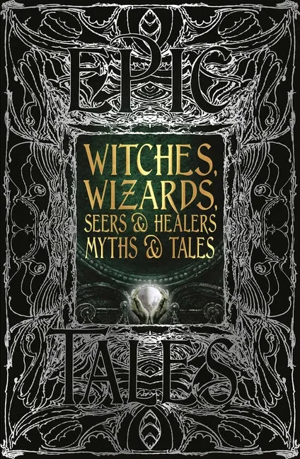 Witches, Wizards, Seers & Healers Myths & Tales: Epic Tales - Hardcover