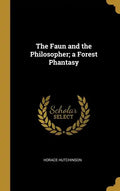 The Faun and the Philosopher; a Forest Phantasy - Hardcover
