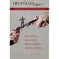 Deep Tradeoffs: Restoring Balance and Respect In A Polarized, Angry World - Paperback