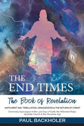 The End Times, the Book of Revelation, Antichrist 666, Tribulation, Armageddon and the Return of Christ: Doomsday Apocalypse in the Last Days of Earth - Paperback