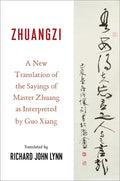 Zhuangzi: A New Translation of the Sayings of Master Zhuang as Interpreted by Guo Xiang - Paperback