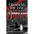 Crossing the Line: Through the ashes of Hitler's genocide, we find the courage to fight for justice. - Hardcover