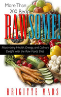 Rawsome!: Maximizing Health, Energy, and Culinary Delight with the Raw Foods Diet - Paperback