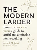The Modern Larder: From Anchovies to Yuzu, a Guide to Artful and Attainable Home Cooking - Hardcover