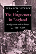 The Huguenots in England: Immigration and Settlement C.1550 1700 - Paperback