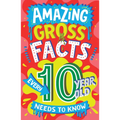 Amazing Gross Facts Every 10 Year Old Needs to Know - Paperback