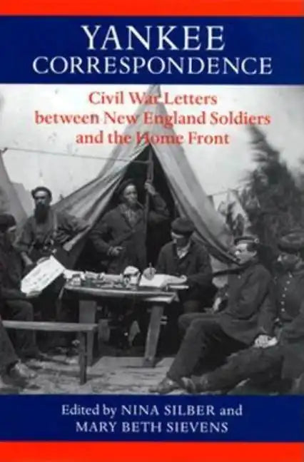 Yankee Correspondence: Civil War Letters Between New England Soldiers and the Home Front - Hardcover