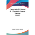 Compendio del Manual de Urbanidad y Buenas Maneras (1860) - Hardcover