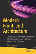 Modern Front-End Architecture: Optimize Your Front-End Development with Components, Storybook, and Mise En Place Philosophy - Paperback