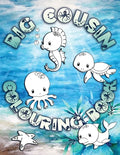 Big Cousin Colouring Book: Perfect For Big Cousins Ages 2-6: Cute Gift Idea for Toddlers, Colouring Pages for Ocean and Sea Creature Loving Kids - Paperback