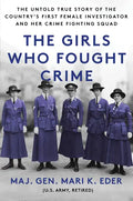 The Girls Who Fought Crime: The Untold True Story of the Country's First Female Investigator and Her Crime Fighting Squad - Paperback