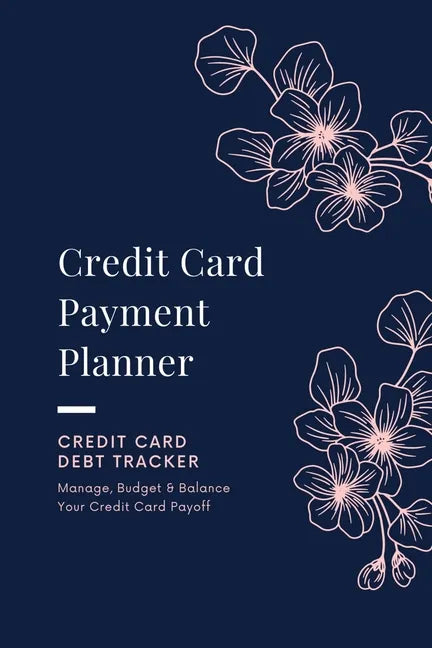 Credit Card Payment Planner: Payoff Credit Card, Account Debt Tracker, Track Personal Details, Budget And Balance, Logbook - Paperback