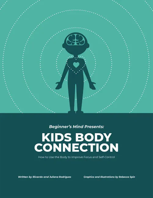 Kids Body Connection: How to Use Your Body to Improve Focus and Self-Control - Paperback