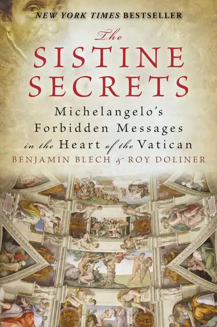 The Sistine Secrets: Michelangelo's Forbidden Messages in the Heart of the Vatican - Paperback