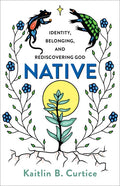 Native: Identity, Belonging, and Rediscovering God - Paperback