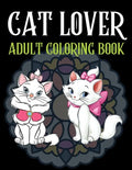 Cat Lover Adult Coloring Book: Cute adult coloring books, 100 Page Coloring Book For Adults - Paperback