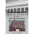 In Liberating Strife: A Memoir of the Vietnam Years: Volume 1, The Track of a Storm - Paperback