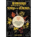 Herbolario de la Senda de Los Venenos: Hierbas Nocivas, Solan當eas Medicinales Y Enteenos Rituales - Paperback